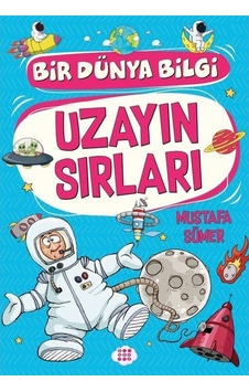 Uzayın Sırları / Bir Dünya Bilgi / Mustafa Sümer Uzayın Sırları / Bir Dünya Bilgi / Mustafa Sümer