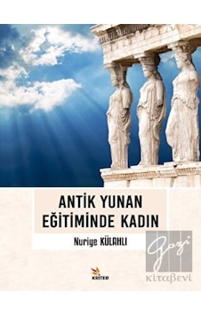 Antik Yunan Eğitiminde Kadın - Kriter Yayınları Antik Yunan Eğitiminde Kadın - Kriter Yayınları