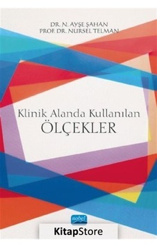 Klinik Alanda Kullanılan Ölçekler - N. Ayşe Şahan - Nobel Akademik Yayıncılık