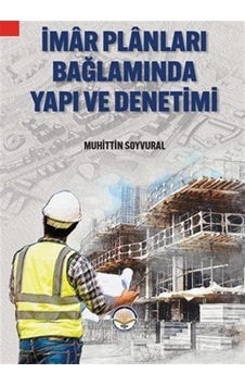 İmar Planları Bağlamında Yapı Ve Denetimi / Muhittin Soyvural İmar Planları Bağlamında Yapı Ve Denetimi / Muhittin Soyvural