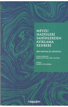 Mevzu Hadisleri Sahihlerden Ayıklama Rehberi - İbn Kayyım El Cevziyye - Takdim Mevzu Hadisleri Sahihlerden Ayıklama Rehberi - İbn Kayyım El Cevziyye - Takdim
