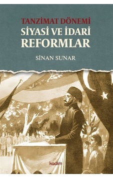 Tanzimat Dönemi Siyasi Ve İdari Reformlar / Sinan Sunar Tanzimat Dönemi Siyasi Ve İdari Reformlar / Sinan Sunar