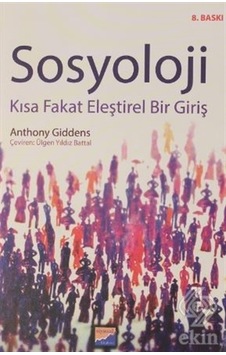 Sosyoloji - Kısa Fakat Eleştirel Bir Giriş - Anthony Giddens - Siyasal Kitabevi