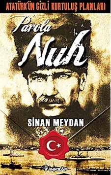 Atatürk'Ün Gizli Kurtuluş Planları Parola Nuh / Sinan Meydan 9789751028839