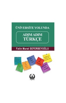 Üniversite Yolunda Adım Adım Türkçe - Fatin Murat Seferbeyoğlu - Myrina Yayınları Üniversite Yolunda Adım Adım Türkçe - Fatin Murat Seferbeyoğlu - Myrina Yayınları