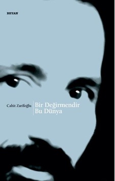 Bir Değirmendir Bu Dünya - Cahit Zarifoğlu - Beyan Yayınları Bir Değirmendir Bu Dünya - Cahit Zarifoğlu - Beyan Yayınları