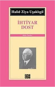 İhtiyar Dost - Halid Ziya Uşaklıgil - Özgür Yayınları İhtiyar Dost - Halid Ziya Uşaklıgil - Özgür Yayınları