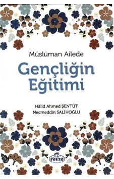 Müslüman Ailede Gençliğin Eğitimi - Halid Ahmed Şentüt - Ravza Yayınları