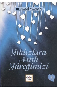 Yıldızlara Astık Yüreğimizi - Bestami Yazgan - Nar Genç Yıldızlara Astık Yüreğimizi - Bestami Yazgan - Nar Genç