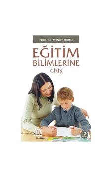 Eğitim Bilimlerine Giriş-İki Renk - Münire Erden - Arkadaş Yayıncılık Eğitim Bilimlerine Giriş-İki Renk - Münire Erden - Arkadaş Yayıncılık