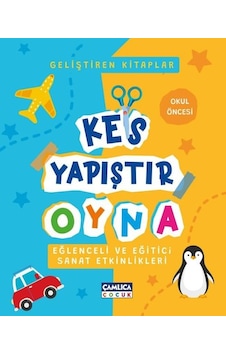 Kes Yapıştır Oyna - Eğlenceli ve Eğitici Sanat Etkinlikleri - Okul Öncesi- Çamlıca Çocuk Yayınları Kes Yapıştır Oyna - Eğlenceli ve Eğitici Sanat Etkinlikleri - Okul Öncesi- Çamlıca Çocuk Yayınları
