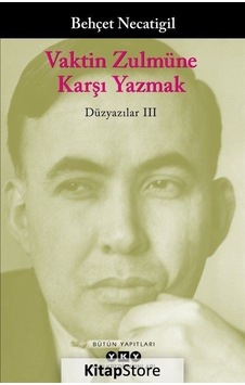 Kitapstore Vaktin Zulmüne Karşı Yazmak / Düzyazılar Iii / Behçet Necatigil Kitapstore Vaktin Zulmüne Karşı Yazmak / Düzyazılar Iii / Behçet Necatigil