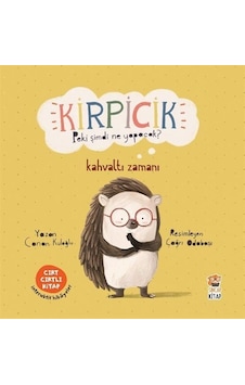 Kirpicik Peki Şimdi Ne Yapacak - Kahvaltı Zamanı - Canan Kuloğlu - Sincap Kitap Kirpicik Peki Şimdi Ne Yapacak - Kahvaltı Zamanı - Canan Kuloğlu - Sincap Kitap