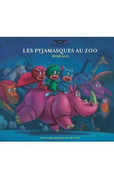 Les Pyjamasques Au Zoo 9782070576623 Les Pyjamasques Au Zoo 9782070576623