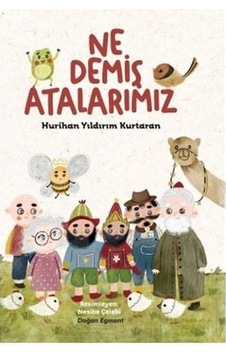Ne Demiş Atalarımız - Hurihan Yıldırım Kurtaran - Doğan ve Egmont Yayıncılık Ne Demiş Atalarımız - Hurihan Yıldırım Kurtaran - Doğan ve Egmont Yayıncılık