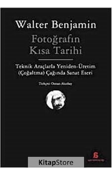 Fotoğrafın Kısa Tarihi / Walter Benjamin Fotoğrafın Kısa Tarihi / Walter Benjamin
