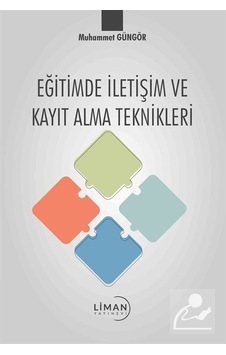 Eğitimde İletişim ve Kayıt Alma Teknikleri - Muhammet Güngör - Liman Yayınevi Eğitimde İletişim ve Kayıt Alma Teknikleri - Muhammet Güngör - Liman Yayınevi