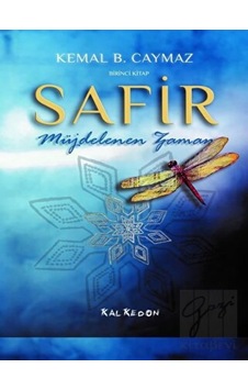 Safir Birinci Kitap - Müjdelenen Zaman - Kemal B. Caymaz - Kalkedon Safir Birinci Kitap - Müjdelenen Zaman - Kemal B. Caymaz - Kalkedon