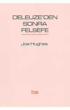 Deleuze'den Sonra Felsefe - Joe Hughes - Bilim ve Sosyalizm Yayınları
