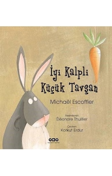 İyi Kalpli Küçük Tavşan - Michael Escoffier - Yapı Kredi Yayınları İyi Kalpli Küçük Tavşan - Michael Escoffier - Yapı Kredi Yayınları