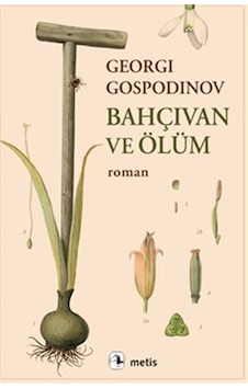 Bahçıvan Ve Ölüm / Georgi Gospodinov Bahçıvan Ve Ölüm / Georgi Gospodinov
