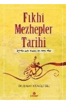 Fıkhı Mezhepler Tarihi - Hasan Gümüşoğlu - Ensar Neşriyat Fıkhı Mezhepler Tarihi - Hasan Gümüşoğlu - Ensar Neşriyat