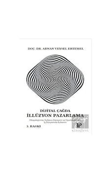 Dijital Çağda İllüzyon Pazarlama  - Adnan Veysel Ertemel  - Potink Kitap