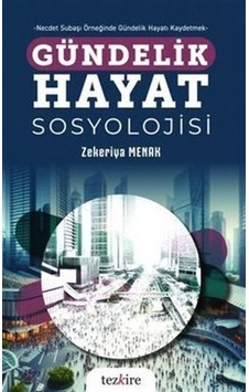 Gündelik Hayat Sosyolojisi - Necdet Subaşı Örneğinde Gündelik ... Gündelik Hayat Sosyolojisi - Necdet Subaşı Örneğinde Gündelik ...