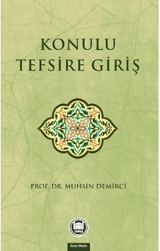 Konulu Tefsire Giriş - Muhsin Demirci - M. Ü. İlahiyat Fakültesi Vakfı Yayı Konulu Tefsire Giriş - Muhsin Demirci - M. Ü. İlahiyat Fakültesi Vakfı Yayı