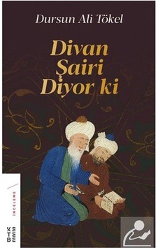Divan Şairi Diyor Ki / Dursun Ali Tökel Divan Şairi Diyor Ki / Dursun Ali Tökel