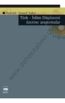 Türk-İslam Düşüncesi Üzerine Araştırmalar - İsmail Yakıt - Ötüken Neşriyat Türk-İslam Düşüncesi Üzerine Araştırmalar - İsmail Yakıt - Ötüken Neşriyat