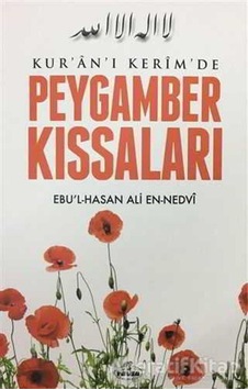 Kuran-ı Kerimde Peygamber Kıssaları - Ebul Hasan Ali En-nedvi - R Kuran-ı Kerimde Peygamber Kıssaları - Ebul Hasan Ali En-nedvi - R