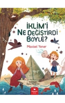 İklim'i Ne Değiştirdi Böyle? - Mavisel Yener - Redhouse Kidz Yayınları İklim'i Ne Değiştirdi Böyle? - Mavisel Yener - Redhouse Kidz Yayınları