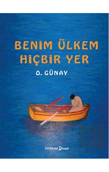 Benim Ülkem Hiçbir Yer - O. Günay - Hayal
