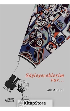 Söyleyeceklerim Var... - Adem Bilici - Tebeşir Yayınları Söyleyeceklerim Var... - Adem Bilici - Tebeşir Yayınları