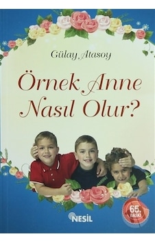Örnek Anne Nasıl Olur Nesil Yayınları Gülay Atasoy