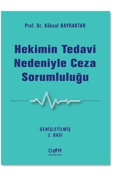Hekimin Tedavi Nedeniyle Ceza Sorumluluğu / Prof. Dr. Köksal B... Hekimin Tedavi Nedeniyle Ceza Sorumluluğu / Prof. Dr. Köksal B...
