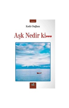 Aşk Nedir Ki... / Kadir Dağhan Aşk Nedir Ki... / Kadir Dağhan