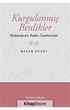 Kurgulanmış Benlikler/Otobiyografi Clz - Nazan Aksoy - İletişim Yayınları Kurgulanmış Benlikler/Otobiyografi Clz - Nazan Aksoy - İletişim Yayınları