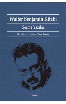 Walter Benjamin Kitabı-Seçme Yazıla- Dipnot Walter Benjamin Kitabı-Seçme Yazıla- Dipnot