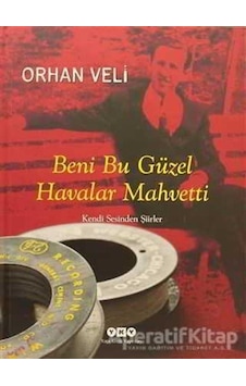 Beni Bu Güzel Havalar Mahvetti - Orhan Veli Kanık - Yapı Kredi Yayınları Beni Bu Güzel Havalar Mahvetti - Orhan Veli Kanık - Yapı Kredi Yayınları