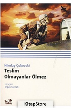Teslim Olmayanlar Ölmez - Nikolay Çukovski - Kaldıraç Yayınevi Teslim Olmayanlar Ölmez - Nikolay Çukovski - Kaldıraç Yayınevi
