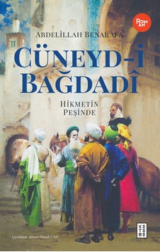 Cüneyd-i Bağdadi: Hikmetin Peşinde - Abdelillah Benarafa - Ketebe