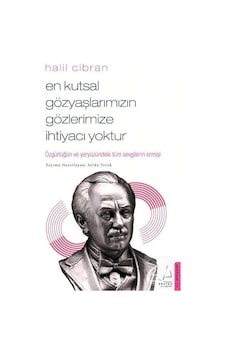 En Kutsal Gözyaşlarımızın Gözlerimize Ihtiyacı Yoktur / Halil ... 9786053118459 En Kutsal Gözyaşlarımızın Gözlerimize Ihtiyacı Yoktur / Halil ... 9786053118459