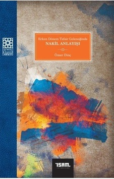 Erken Dönem Tefsir Geleneğinde Nakil Anlayışı - Ömer Dinç - İsam Yayınları Erken Dönem Tefsir Geleneğinde Nakil Anlayışı - Ömer Dinç - İsam Yayınları
