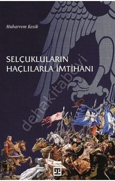 Selçukluların Haçlılarla İmtihanı - Muharrem Kesik - Timaş Yayınları