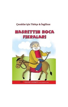 Nasrettin Hoca Fıkraları-Çocuklar İçin Türkçe ve İngilizce- Özlem Yayınevi Nasrettin Hoca Fıkraları-Çocuklar İçin Türkçe ve İngilizce- Özlem Yayınevi
