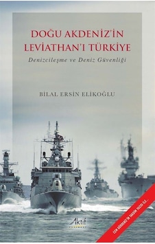 Doğu Akdeniz'in Leviathan'ı Türkiye / Bilal Ersin Elikoğlu Doğu Akdeniz'in Leviathan'ı Türkiye / Bilal Ersin Elikoğlu