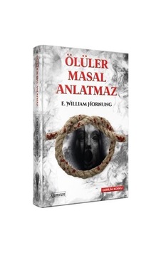Ölüler Masal Anlatmaz - E. William Hornung - Kumran Ölüler Masal Anlatmaz - E. William Hornung - Kumran