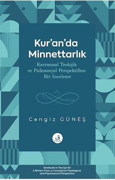 Kur'an'da Minnettarlık Kavramsal Teolojik Ve Psikososyal Persp... Kur'an'da Minnettarlık Kavramsal Teolojik Ve Psikososyal Persp...